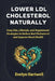 Lower LDL Cholesterol Naturally: Easy Diet, Lifestyle, and Supplement Strategies to Reduce Bad Cholesterol and Improve Heart Health by Evelyn Hartwell