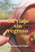 Un viaje sin regreso: De todas las veces que me fui y no regresé siendo la misma. by Yanibel Gil
