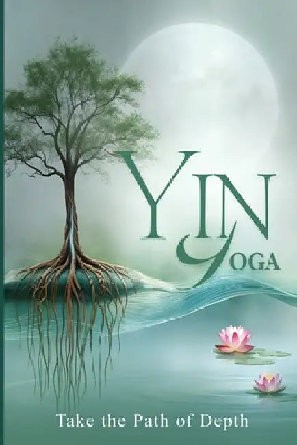 Yin Yoga: Take the path of depth by Christoph Rieken