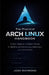 The Practical Arch Linux Handbook: A Clean, Beginner-to-Expert Manual for Building and Maintaining a Lightweight Linux Environment by Josh Raymond