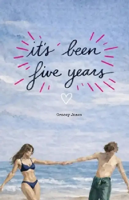 It's Been Five Years by Gracey James