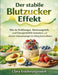Der stabile Blutzucker Effekt: Wie du Heißhunger Stimmungstiefs und Energieabfälle beendest und deinen Glukosespiegel im Alltag kontrollierst by Clara Ernährungswerk