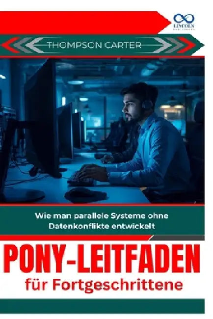 Pony-Leitfaden für Fortgeschrittene: Wie man parallele Systeme ohne Datenkonflikte entwickelt by Thompson Carter