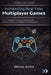 Architecting Real-Time Multiplayer Games: A C++ Engineer's Guide to Netcode, State Synchronization, and Scalable Server Backends by Bryan Outis