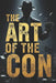 The Art of the Con: A Narrative Nonfiction Exploration of History's Most Brilliant Con Artists by Tudor Finneran