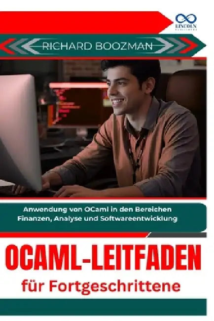 OCaml-Leitfaden für Fortgeschrittene: Anwendung von OCaml in den Bereichen Finanzen, Analyse und Softwareentwicklung by Richard Boozman