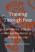 Training Through Fear: Confidence, Change, Mental Resilience in Karate for Life by Amadeus M. Kubicek