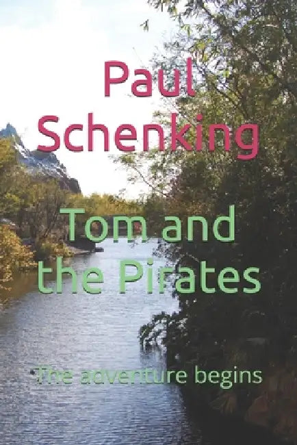 Tom and the Pirates: The adventure begins by Paul Schenking