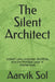 The Silent Architect: Unseen Love, Unspoken Sacrifices, and the Invisible Labor of Motherhood by Aarvik Sol