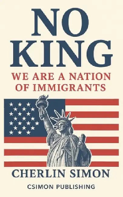 No king: We are a Nation of Immigrants by Cherlin Simon
