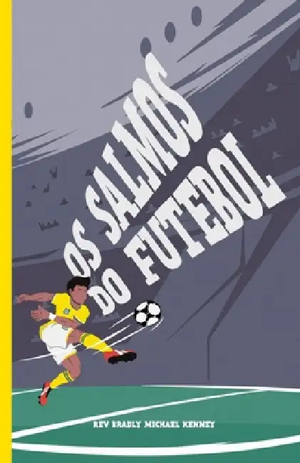 Os Salmos do Futebol by Gregory Aydt, Bradly Michael Kenney