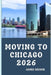 Moving to Chicago 2026: A Practical Relocation Guide to Housing, Jobs, Neighborhoods, and Everyday Life in Chicago for 2026 by James Gregor
