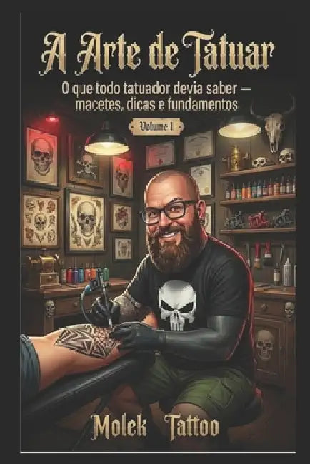 A Arte de Tatuar: Bases importantes que todo tatuador devia saber by Erico Buzzo, Molek Tattoo