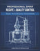Professional Spirit Recipe & Quality Control: Recipes - Process Discipline - Consistent Quality by Souren Stepanyan