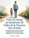 Prise en Charge du Syndrome de Gilles de La Tourette chez L'enfant: Une approche centrée sur les parents pour comprendre les tics, renforcer la santé by Willis M. Loken