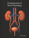 Fundamentals of Renal Physiology by Shiv Dutt