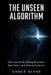 The Unseen Algorithm: The Unseen Algorithm How Your Mind Is Being Rewired in Real Time - And What to Do About It by Vance Klyne
