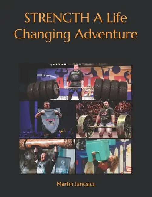 STRENGTH A Life Changing Adventure by Martin Jancsics