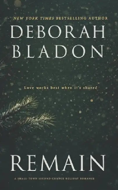 Remain: A Small-Town Second-Chance Holiday Romance by Deborah Bladon