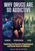 Why Drugs Are So Addictive: Exploring the Chemical, Psychological, and Social Roots of Addiction by Willa Blackwood