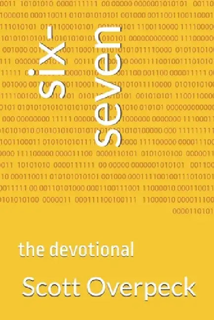 six-seven: the devotional by Scott Overpeck