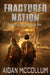 Fractured Nation: A Post-Apocalyptic Novel by Aidan McCollum