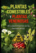 Plantas Comestibles Y Plantas Venenosas: El Conocimiento Es Tú Herramienta by Inhar Goienetxea Cereceda