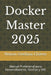 Docker Master 2025: Manual Profesional para Desarrolladores, DevOps y SRE by Nelson Orellana Chávez
