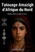 Tatouage Amazigh d'Afrique du Nord: Identité, tradition et idées de motifs by Aksel Rune