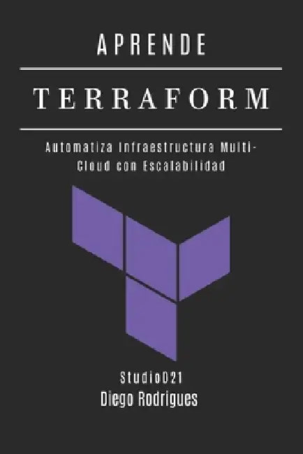 Aprende Terraform: Automatiza Infraestructura Multi-Cloud con Escalabilidad by Studiod21 Smart Tech Content, Diego Rodrigues