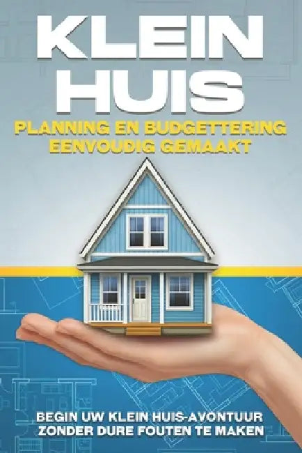 Klein huis-planning en budgettering eenvoudig gemaakt: Begin uw Klein huis-avontuur zonder dure fouten te maken by L. L. Bennett