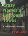 Crazy Names of European Towns: A Tour of Europe's Strangest by Tj Allen