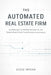 The Automated Real Estate Firm: A Comprehensive Guide: How Brokerages Use Workflow Automation, AI, and Systems Design to Scale Transactions Without Sc by Hayden Van Der Post, James Preston, Alice Schwartz