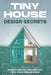 Tiny House Design Secrets: Transform 200 Square Feet Into Your Dream Home by L. L. Bennett