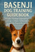 Basenji Dog Training Guidebook: A Calm, Practical Approach to Training a Unique, Independent, and Intelligent Breed by Tiffany Price