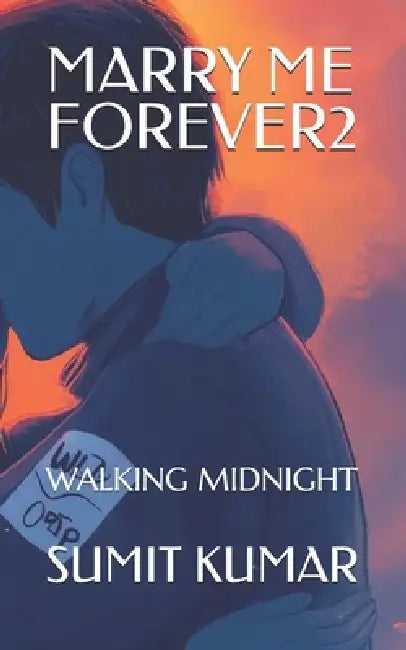 Marry Me Forever2: Walking Midnight by Sumit Kumar