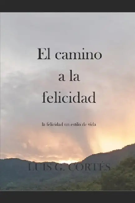 La felicidad by Luis Gerardo Cortés