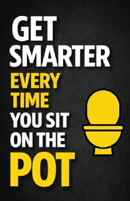 Get Smarter Every Time You Sit On The Pot: Fun Facts & Trivia About Science, Psychology, History, and Everyday Life: That Will Surprise, Entertain, an by Andrew Clarke