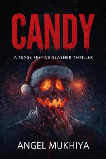 Candy (A Festive Slasher Thriller): A Holiday Slasher Thriller of Obsession, Twisted Secrets, and a Masked Killer Stalking a Town at Christmas. by Prasanth N. M., Angel Mukhiya