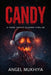 Candy (A Festive Slasher Thriller): A Holiday Slasher Thriller of Obsession, Twisted Secrets, and a Masked Killer Stalking a Town at Christmas. by Prasanth N. M., Angel Mukhiya
