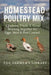 Homestead Poultry Mix: How Chickens, Ducks and Geese Work Together for Eggs, Meat, Pest Control and Healthy Land by Farmer's Library