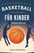 Basketball-Legenden Für Kinder: Geschichte, Stars & Quiz by Leon Hartmann