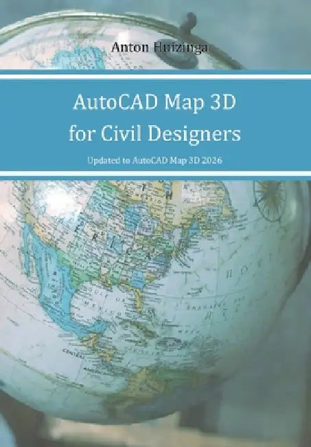 AutoCAD Map 3D for Civil Designers by Anton Huizinga