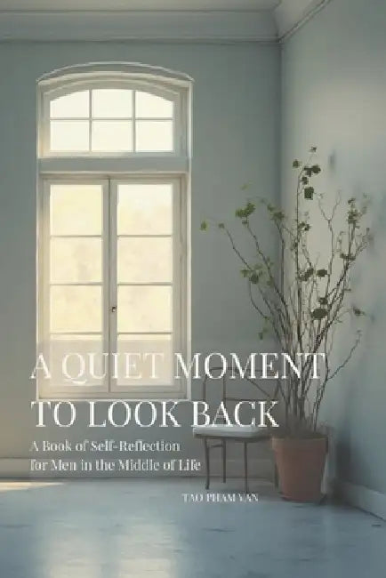 A Quiet Moment to Look Back: A Book of Self-Reflection for Men in the Middle of Life by Tm Press