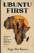 Ubuntu First: The Inner Work Required to Decolonize Your Mindset and Build the Africa You Deserve by Kigo Wa Kariru
