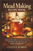 Mead Making Recipe Book: A Step-by-Step Guide to Brewing Honey Wine at Home with Simple Tools, Techniques, and Beginner-Friendly Recipes by Calvin R. Hubbell