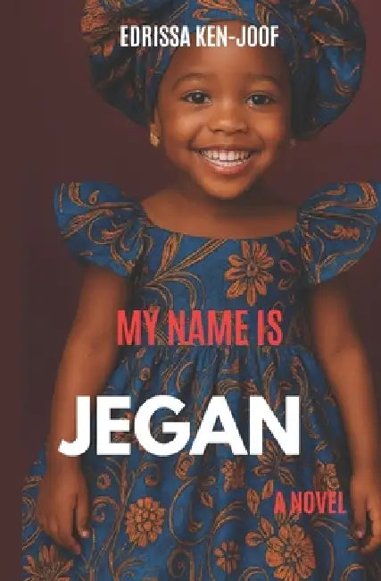 My Name is Jegan by Edrissa Ken-Joof