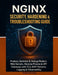 NGINX Security, Hardening & Troubleshooting Guide: Protect, Optimize & Debug Modern Web Servers, Reverse Proxies & API Gateways with TLS, WAF Patterns by Hollis Denning