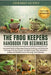 The Frog Keepers Handbook for Beginners: Essential Guide to Choosing, Housing, Feeding, and Caring for Pet Frogs with Confidence: Includes Expert Tips by Gerard Gusto