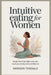 Intuitive Eating for Women: Break Free From Diet Rules and Trust Your Body With Confidence by Dawson Tinsdale